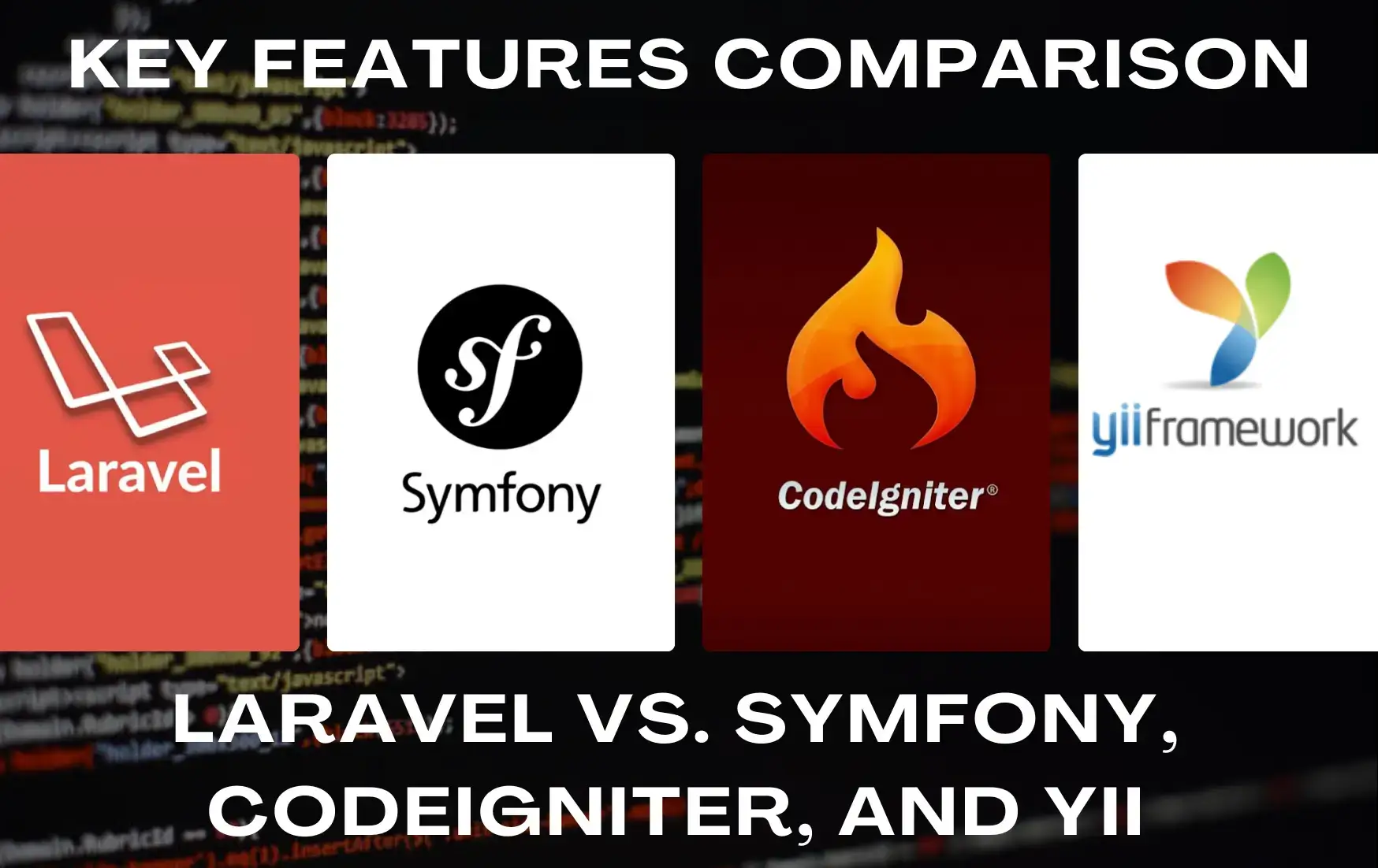 Key Features Comparison: Laravel vs. Symfony, CodeIgniter, and Yii