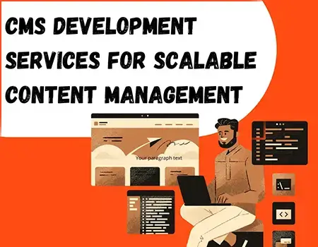 CMS Development Services For Scalable Content Management