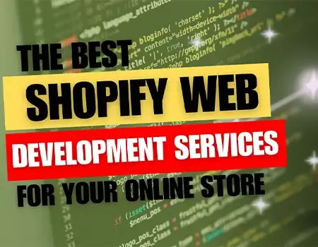 The Best Shopify Web Development Services For Your Online Store